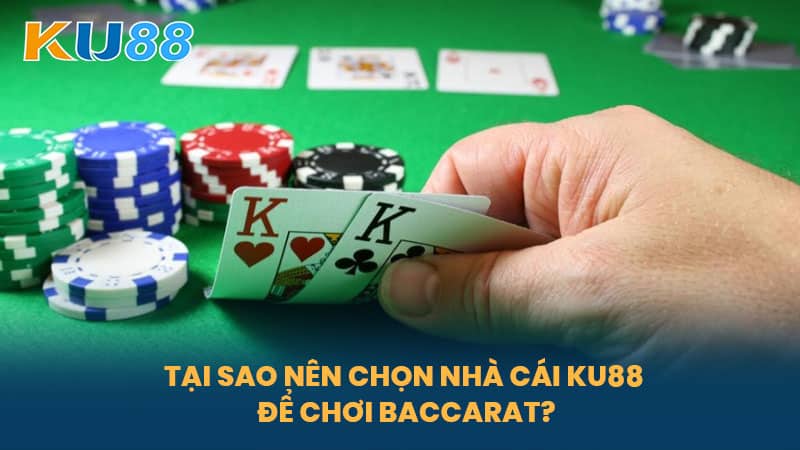 Baccarat Là Gì - Hướng Dẫn Chơi Baccarat Thắng Lớn Tại Nhà Cái Uy Tín KU88 7 Tại Sao Nên Chọn Nhà Cái KU88 Để Chơi Baccarat?