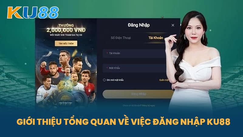 Đăng Nhập KU88 - Hướng Dẫn Đăng Nhập An Toàn, Nhanh Chóng Vào Nền Tảng Cá Cược 5 Giới Thiệu Tổng Quan Về Việc Đăng Nhập KU88