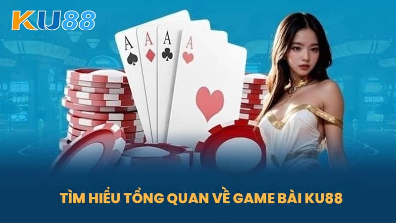 Game Bài KU88 - Hướng Dẫn Chi Tiết Chơi An Toàn Hiệu Quả 4 Tìm Hiểu Tổng Quan Về Game Bài KU88