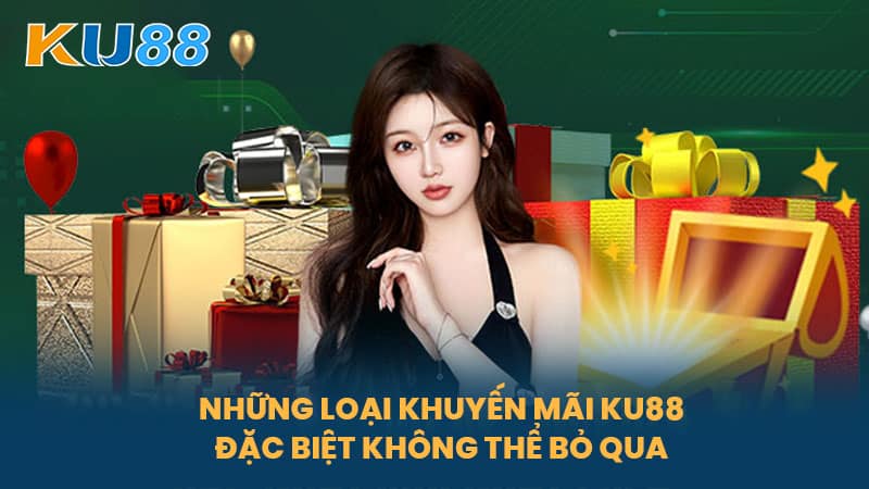 Khuyến Mãi KU88 - Cập Nhật Các Ưu Đãi Hấp Dẫn Từ Nhà Cái Uy Tín 7 Những Loại Khuyến Mãi KU88 Đặc Biệt Không Thể Bỏ Qua