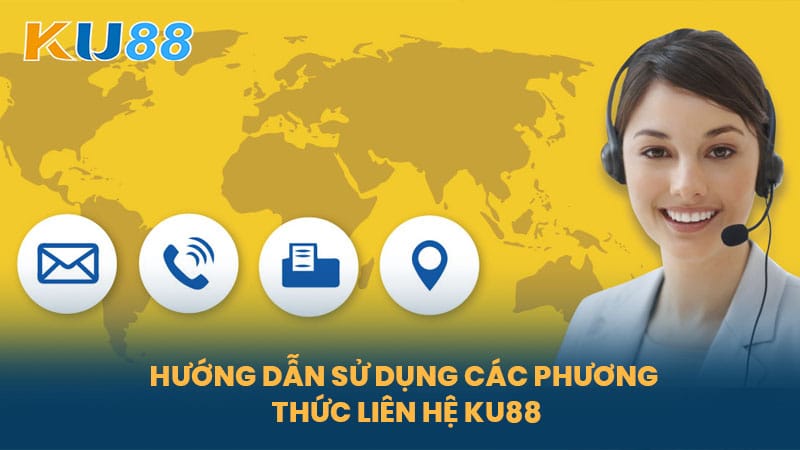 Liên Hệ KU88 - Những Phương Thức Liên Hệ Hỗ Trợ Từ Nhà Cái KU88 5 Hướng Dẫn Sử Dụng Các Phương Thức Liên Hệ KU88