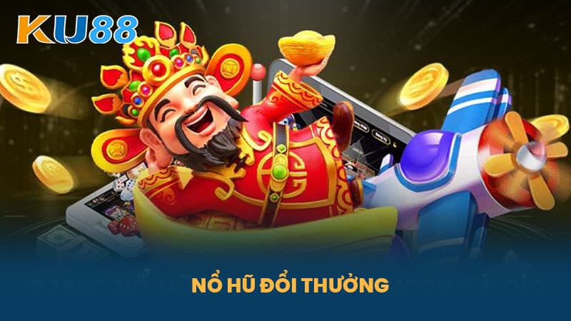 Nổ hũ đổi thưởng