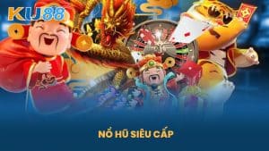Nổ hũ siêu cấp