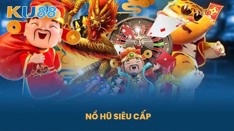 Nổ hũ siêu cấp