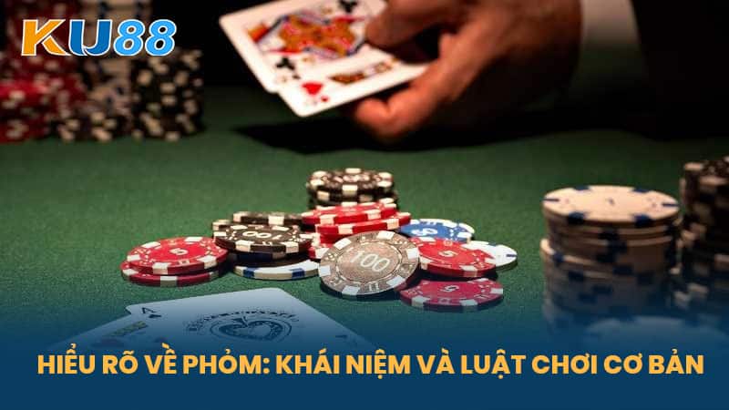 Phỏm Là Gì - Bí Quyết Chơi Bài Phỏm Đẳng Cấp Chiến Thắng Tại KU88 5 Hiểu Rõ Về Phỏm: Khái Niệm Và Luật Chơi Cơ Bản