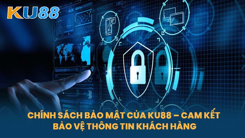 Quyền Riêng Tư KU88 - Bảo Vệ Thông Tin Của Cược Thủ An Toàn 5 Chính sách bảo mật của KU88 – Cam kết bảo vệ thông tin khách hàng